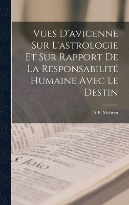 bokomslag Vues D'avicenne Sur L'astrologie Et Sur Rapport De La Responsabilit Humaine Avec Le Destin