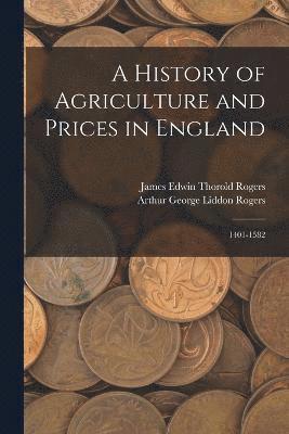 A History of Agriculture and Prices in England 1