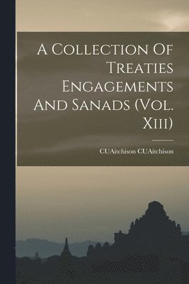 bokomslag Collection Of Treaties Engagements And Sanads (Vol. Xiii)