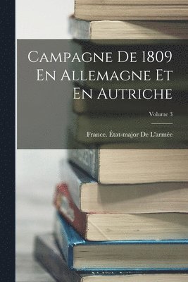 bokomslag Campagne De 1809 En Allemagne Et En Autriche; Volume 3
