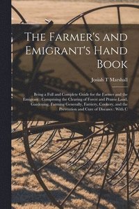 bokomslag The Farmer's and Emigrant's Hand Book