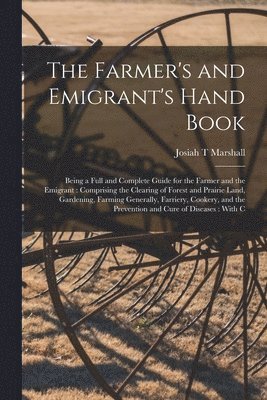 bokomslag Farmer's and Emigrant's Hand Book