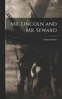 bokomslag Mr. Lincoln and Mr. Seward