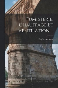 bokomslag Fumisterie, Chauffage Et Ventilation ...