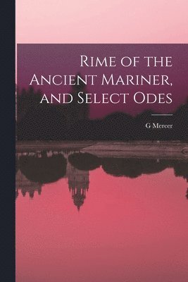 bokomslag Rime of the Ancient Mariner, and Select Odes