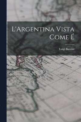 Luigi Barzini - L'Argentina vista come é, Häftad