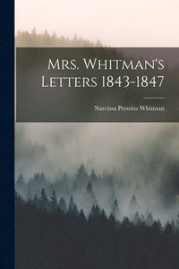 bokomslag Mrs. Whitman's Letters 1843-1847