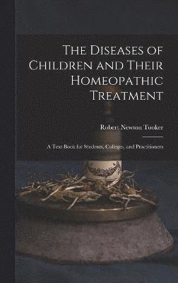 The Diseases of Children and Their Homeopathic Treatment 1