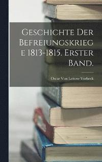 bokomslag Geschichte der Befreiungskriege 1813-1815. Erster Band.