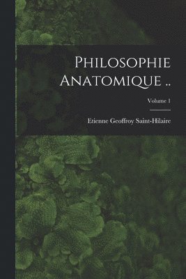 bokomslag Philosophie anatomique ..; Volume 1