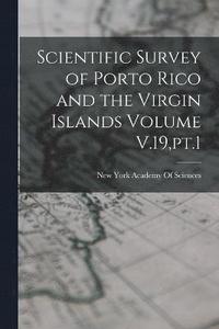 bokomslag Scientific Survey of Porto Rico and the Virgin Islands Volume V.19, pt.1