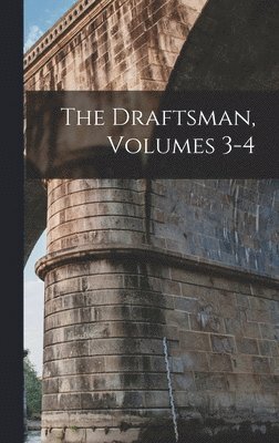 The Draftsman, Volumes 3-4 1