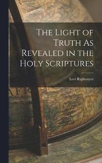 bokomslag The Light of Truth As Revealed in the Holy Scriptures