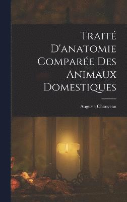 bokomslag Traité D'anatomie Comparée Des Animaux Domestiques