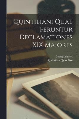 Quintiliani Quae feruntur declamationes XIX maiores 1