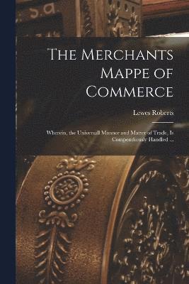 The Merchants Mappe of Commerce 1