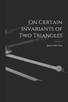 On Certain Invariants of Two Triangles 1