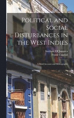 Frank Cundall, Institute of Jamaica - Political and Social Disturbances in the West Indies, Inbunden