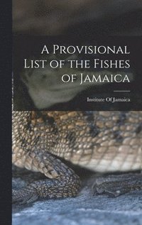 bokomslag A Provisional List of the Fishes of Jamaica