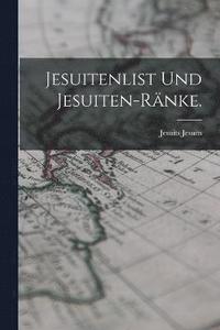 bokomslag Jesuitenlist und Jesuiten-Rnke.