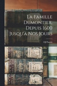 bokomslag famille Dumontier, depuis 1600 jusqu'à nos jours