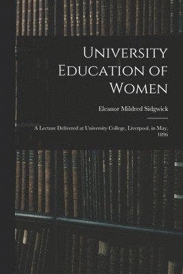 Eleanor Mildred Sidgwick - University Education of Women, Häftad