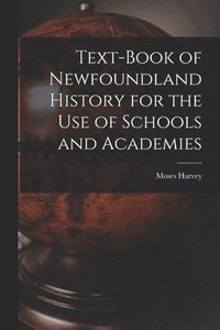 bokomslag Text-Book of Newfoundland History for the Use of Schools and Academies