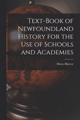 bokomslag Text-Book of Newfoundland History for the Use of Schools and Academies