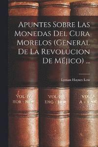 bokomslag Apuntes Sobre Las Monedas Del Cura Morelos (General De La Revolucion De Mjico) ...