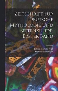 bokomslag Zeitschrift fr Deutsche Mythologie und Sittenkunde, erster Band
