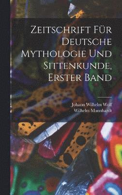 Zeitschrift fr Deutsche Mythologie und Sittenkunde, erster Band 1