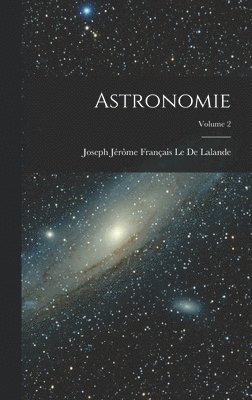 bokomslag Astronomie; Volume 2