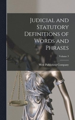 Judicial and Statutory Definitions of Words and Phrases; Volume 3 1