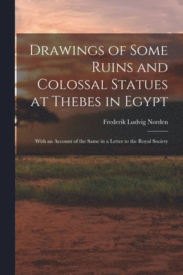 Drawings of Some Ruins and Colossal Statues at Thebes in Egypt 1