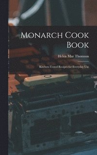 bokomslag Monarch Cook Book; Kitchen-tested Recipes for Everyday Use