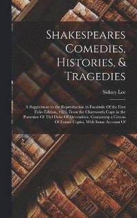 bokomslag Shakespeares Comedies, Histories, & Tragedies; a Supplement to the Reproduction in Facsimile Of the First Folio Edition, 1623, From the Chatsworth Copy in the Possesion Of thd Duke Of Devonshire;