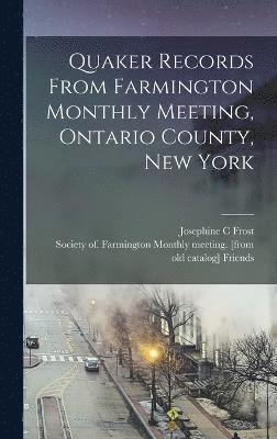 Quaker Records From Farmington Monthly Meeting, Ontario County, New York 1