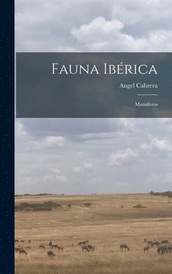 Angel Cabrera - Fauna ibérica; mamíferos, Inbunden