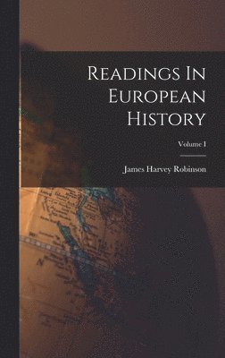 James Harvey Robinson - Readings In European History; Volume I, Inbunden