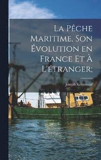 bokomslag La pche maritime, son volution en France et  l'tranger;