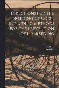 bokomslag Directions for the Breeding of Corn, Including Methods for the Prevention of In-breeding