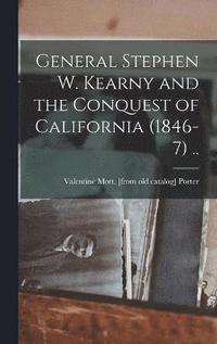 bokomslag General Stephen W. Kearny and the Conquest of California (1846-7) ..