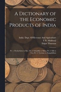 bokomslag A Dictionary of the Economic Products of India