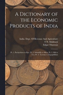 bokomslag A Dictionary of the Economic Products of India