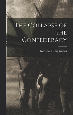 Lawrence Henry Gipson - Collapse of the Confederacy, Inbunden