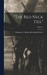 bokomslag &quot;The red Neck Ties.&quot;; Volume 1