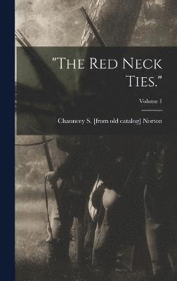 &quot;The red Neck Ties.&quot;; Volume 1 1