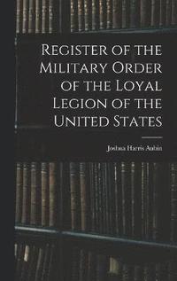 bokomslag Register of the Military Order of the Loyal Legion of the United States