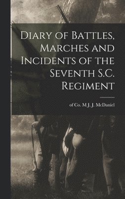 bokomslag Diary of Battles, Marches and Incidents of the Seventh S.C. Regiment