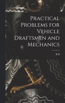 Practical Problems for Vehicle Draftsmen and Mechanics 1